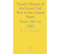 Youth's History of the Great Civil War in the United States: From 1861 to 1865