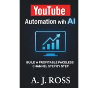 YouTube Automation with AI: Build a Profitable Faceless Channel Step by Step