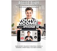 YouTube Income with iPhone 16: A Step-by-Step Guide to Earning $1,000+ Per Month Using Just Your Smartphone for Beginners 2025 (Apple Gadgets Guide)