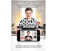 YouTube Income with iPhone 16: A Step-by-Step Guide to Earning $1,000+ Per Month Using Just Your Smartphone for Beginners 2025 (Apple Gadgets Guide)