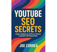 YouTube SEO Secrets: Rank Videos #1 With AI Tools & Smart Optimization: 2 (Youtube Mastery)