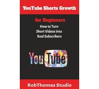 YouTube Shorts Growth for Beginners: How to Turn Short Videos Into Real Subscribers