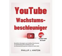 YOUTUBE WACHSTUMSBESCHLEUNIGER: Bewährte Strategien zum Aufbau Ihres Kanals, zur Einbindung Ihres Publikums und zur Monetarisierung Ihrer Inhalte im Jahr 2025