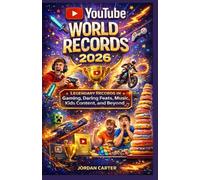 YouTube World Records 2026: Legendary Records in Gaming, Daring Feats, Music, Kids Content, and Beyond (YOUTUBE FOR ALL)