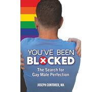 You've Been Blocked: The Search for Gay Male Perfection