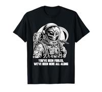 You've Been Fooled We Been Here All Along Alien Apparel Camiseta