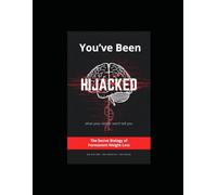 You've Been Hijacked: The Secret Biology of Permanent Weight Loss