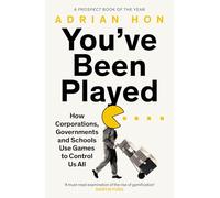 You've Been Played: How Corporations, Governments and Schools Use Games to Control Us All