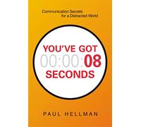 Tienes 8 segundos – Secretos de comunicación para un mundo distraído