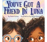 You've Got A Friend In Luna - A Children's Story About Starting A New School And Making New Friends: A Being Kind At School Story Book (Luna's Magical Adventures)