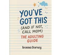 You've Got This (And If Not Call Mom) Adulting Guide