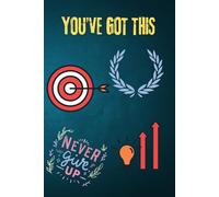 You've Got This: Motivation Notebook,Positive Affirmation Motivational And Inspirational Notebook