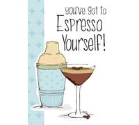 You've Got To Espresso Yourself!