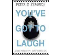 You've Got to Laugh: Lighter Memories of a Crime-fighting Life