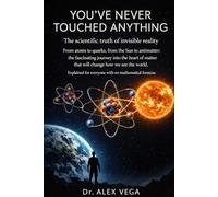 "YOU'VE NEVER TOUCHED ANYTHING": The scientific truth about invisible reality
