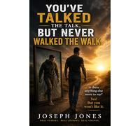 YOU'VE TALKED THE TALK, BUT NEVER WALKED THE WALK: Is there anything else more to say? Yes! But you won’t like it.