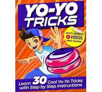 Yoyo Tricks for Kids: Master 30 Cool Yoyo Tricks with Easy Step-by-Step Illustrations, BONUS Videos & More!