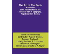 The Art of the Book A Review of Some Recent European and American Work in Typography, Page Decoration & Binding