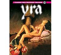 Yra. I classici dell'erotismo italiano (Vol. 15) (Gli albi della cosmo)