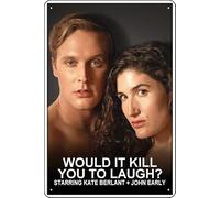 YRENBIYYONZ Cartel de metal con texto en inglés "Would It Kill You to Laugh?", protagonizada por Kate Berlant + John Early (2022)