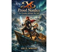 Ys X : Proud Nordics : Le Guide ultime du jeu: Libérez le combat, l'exploration et l'aventure navale dans le Compagnon complet du golfe d'Obélia