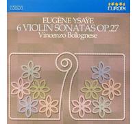 YSAYE: 6 VIOLIN SONATAS OP. 27