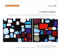 Ysaÿe, Dubois, Franck : uvres pour violon et piano. Duo Ingolfsson-Stoupel.