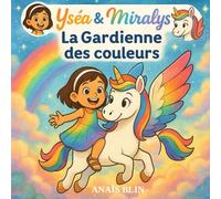 Yséa et Miralys: La Gardienne de Couleurs