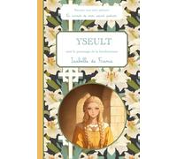Yseult, sous le patronage de la bienheureuse Isabelle de France, le carnet de mon saint patron, 6-10 ANS: Raconte-moi mon prénom
