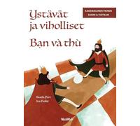 Ystävät ja viholliset / Bạn và thù: Bilingual Finnish-Vietnamese Edition of Friends and Rivals
