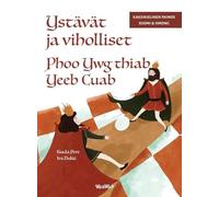 Ystävät ja viholliset / Phoo Ywg thiab Yeeb Cuab: Bilingual Finnish-Hmong Edition of Friends and Rivals