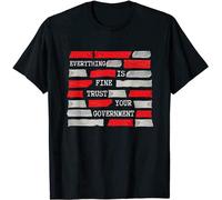 YU CUI Everything Is Fine Trust Your Government Conspiracy Theory Mens T-Shirt Black Unisex Mens Tees S T-Shirt Black S