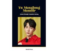 Yu Menglong Memoir: Unseen Strength, Unspoken Journey
