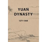 Yuan Dynasty Timeline Journal: Track Your Thoughts, Discover History, and Make the Yuan Dynasty Your Own