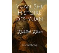 Yuan Shi, Histoire des Yuan: Kubilaï Khan