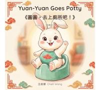 Yuan-Yuan Goes Potty: A Bilingual Potty Training Story in English, Traditional Chinese & Pinyin (Little Rabbit Yuan-Yuan)