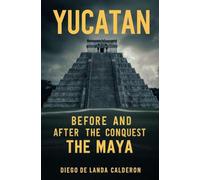 Yucatan Before and After the Conquest: The Maya