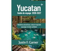 Yucatan Guide de voyage 2026-2027