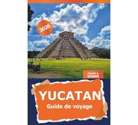 Yucatan Guide de voyage 2026: Découvrez des joyaux cachés, des merveilles culturelles, des ruines antiques, des itinéraires, des plages immaculées et la cuisine locale au Mexique