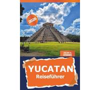 Yucatan Reiseführer 2026: Entdecken Sie versteckte Juwelen, kulturelle Wunder, antike Ruinen, Routen, unberührte Strände und die lokale Küche in Mexiko