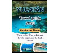 YUCATÁN TRAVEL GUIDE 2025: Where to Go, What to Eat, and How to Experience the Real Yucatán