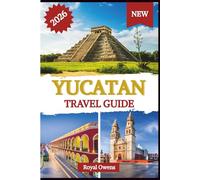 Yucatan Travel Guide 2026: Explore Hidden Villages, Bustling Markets, and Nature’s Marvels in Mexico’s Most Enchanting Region