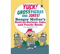 YUCK! GROSS PUZZLES AND JOKES! Booger McGee's Snot-So-Serious Joke and Puzzle book! For ages 6-10