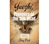 Yuezhi, Pioneers of the Silk Road: Origins of Korea, Japan, and Continental Dongyi