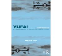 Yufa! A Practical Guide to Mandarin Chinese Grammar | Wen-hua Teng