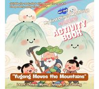 Yugong Moves the Mountains: My First Chinese Mythology Coloring Book - Heroism and Wisdom