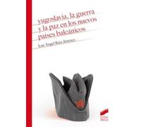 Yugoslavia, la guerra y la paz en los nuevos países balcánicos: 28 (Temas de Historia Contemporánea)