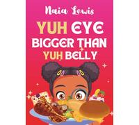 Yuh Eye Bigger Than Yuh Belly (Mama Knows Best- Caribbean Stories for Children - Jamaican Patois - Caribbean Childrens Books - Jamaica Stories for Kids - Patwa)