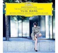 Yuja Wang, Andris Nelsons, Boston Symphony Orchestra - Yuja Wang, Andris Nelsons, Boston Symphony Orchestra - Shostakovich: The Piano Concertos; Solo Works