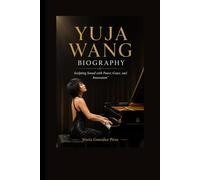 YUJA WANG BIOGRAPHY: Sculpting Sound with Power, Grace, and Innovation”